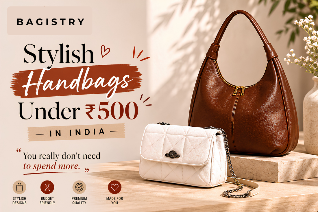 Stylish Handbags Under 500 in India - You Really Don't Need to Spend More